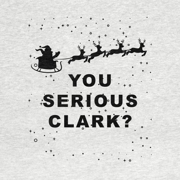 You Serious Clark? by RobinBobbinStore